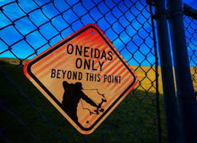 "Oneidas Only" - Heavy Duty Reflective Aluminum Sign